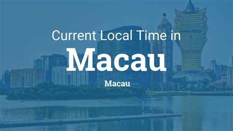 macau time now am or pm|Current Local Time in Macau, Macao .